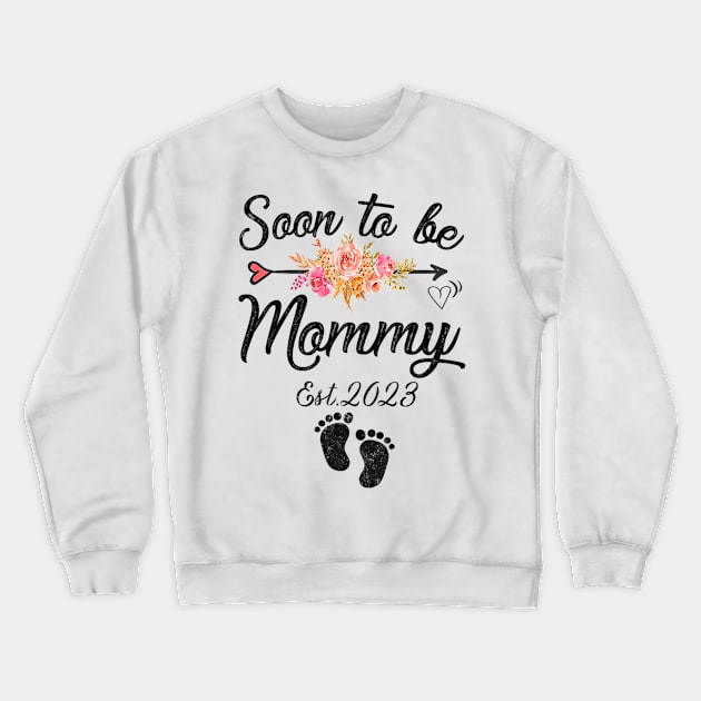 Soon to be Mommy 2023 Mothers Day Crewneck Sweatshirt by cloutmantahnee